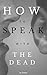 How To Speak With The Dead  by Sciens