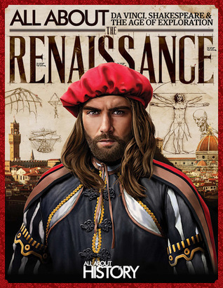 All About The Renaissance: Da Vinci, Shakespeare & the Age of Exploration