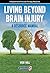 Living Beyond Brain Injury: A Resource Manual