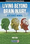 Living Beyond Brain Injury: A Resource Manual