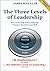 The Three Levels of Leadership by James Scouller The Three Levels of Leadership by James Scouller