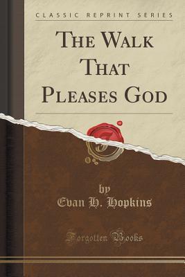 The Walk That Pleases God (Classic Reprint)