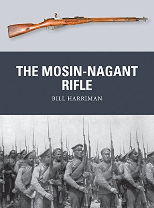 The Mosin-Nagant Rifle (Weapon Book 50)