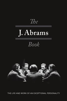 The J. Abrams Book: The Life and Work of an Exceptional Personality (Paperback)