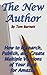 THE NEW AUTHOR: HOW TO RESEARCH, PUBLISH, AND CREATE MULTIPLE VERSIONS OF YOUR BOOK FOR AMAZON