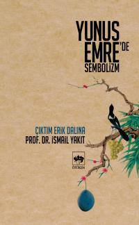 Yunus Emre'de Sembolizm: Çıktım Erik Dalına (Paperback)