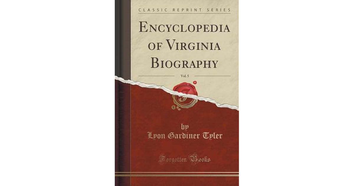 Encyclopedia of Virginia Biography, Vol. 5 by Lyon Gardiner Tyler