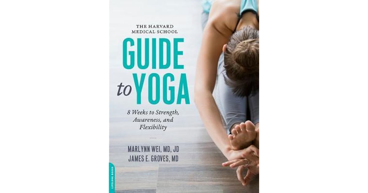 The Harvard Medical School Guide to Yoga 8 Weeks to Strength