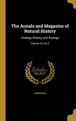 The Annals and Magazine of Natural History: Zoology, Botany, and Geology; Volume 15, ser.2