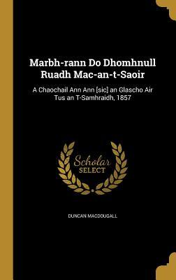 Marbh-rann Do Dhomhnull Ruadh Mac-an-t-Saoir: A Chaochail Ann Ann [sic] an Glascho Air Tus an T-Samhraidh, 1857