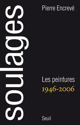 Soulages. Les peintures (1946-2006)