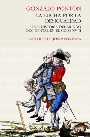 La lucha por la desigualdad. Una historia del mundo occidental en el siglo XVIII (Hardcover)