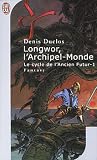 Le cycle de l'ancien futur, tome 1 : Longwor, l'archipel-monde