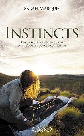 Instincts : 3 mois seule à pied, en survie dans l'ouest sauvage australien (Paperback)