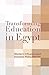 Transforming Education In Egypt by Fatma H. Sayed