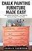 Chalk Painting Furniture Made Easy by Charlie Thompson