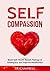 Self Compassion: Build Self Worth, Banish Feelings of Inadequacy and Improve Mindfulness
