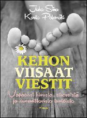 Kehon viisaat viestit: vapaaksi kivusta, stressistä ja kuormittavista tunteista