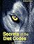 Secrets of the Diet Codes: Escape from food of mass destruction and discover diet common sense