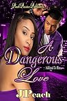 A Dangerous Love:...