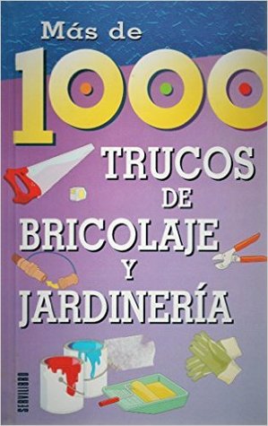 Más de 1000 trucos de bricolaje y jardinería