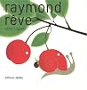 Raymond rêve Raymond rêve
