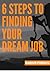6 Steps To Finding Your Dream Job