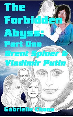 The Forbidden Abyss Part One: Brent Spiner & Vladimir Putin (Kindle Edition)