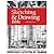 The Sketching & Drawing Bible