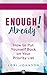 Enough Already!: How to Put Yourself Back on Your Priority List