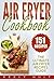 Air Fryer Cookbook: The Ultimate Air Fryer Recipes Guide - 151 Recipes (Air Fryer Cooking)