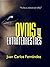 Ovnis y Extraterrestres: "Yo los ví, estuve con ellos" (Spanish Edition)