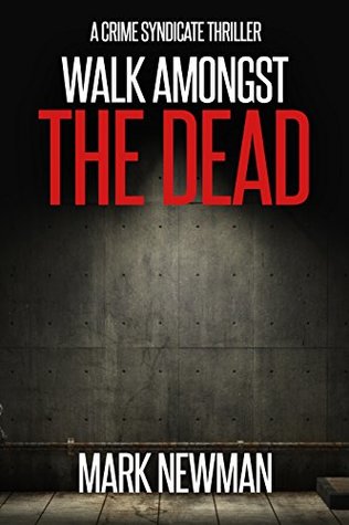 Walk Amongst The Dead (The Crime Syndicate #3)
