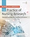 Burns and Grove's The Practice of Nursing Research: Appraisal, Synthesis, and Generation of Evidence