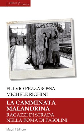 La camminata malandrina: Ragazzi di strada nella Roma di Pasolini (Paperback)