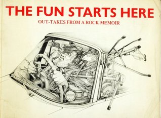 The Fun Starts Here: Out-Takes from a Rock Memoir (Paperback)