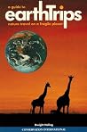 A Guide to Earthtrips: Nature Travel on a Fragile Planet A Guide to Earthtrips: Nature Travel on a Fragile Planet