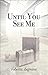 Until You See Me