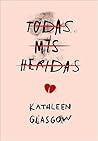 Todas mis heridas by Kathleen Glasgow