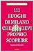 111 luoghi di Milano che devi proprio scoprire (Le guide 111) (Italian Edition)