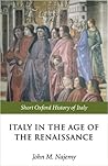 Italy in the Age of the Renaissance: 1300-1550 (The Short Oxford History of Italy) Italy in the Age of the Renaissance: 1300-1550 (The Short Oxford History of Italy)
