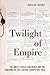 Twilight of Empire: The Brest-Litovsk Conference and the Remaking of East-Central Europe, 1917–1918