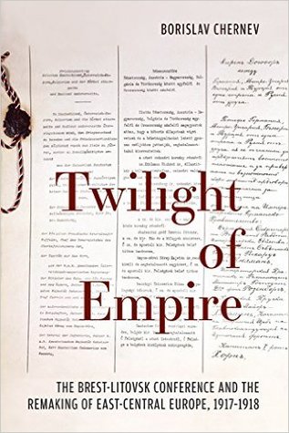 Twilight of Empire: The Brest-Litovsk Conference and the Remaking of East-Central Europe, 1917–1918 (Hardcover)
