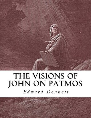 The Visions of John on Patmos: Notes on the Apocalypse (Revelation)
