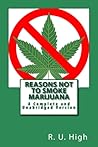 Reasons NOT to Smoke Marijuana by R. U. High