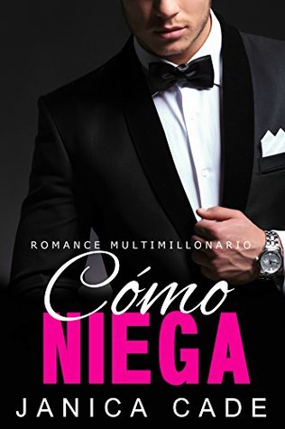 Cómo niega (Contrato con un multimillonario #10)