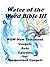 Water of the Word Bible III...
