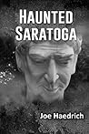 Haunted Saratoga:...