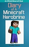 Diary of A Minecraft Herobrine Book 1: Why I Don't Remember (Unofficial Minecraft Diary)