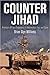 Counter Jihad: America's Military Experience in Afghanistan, Iraq, and Syria